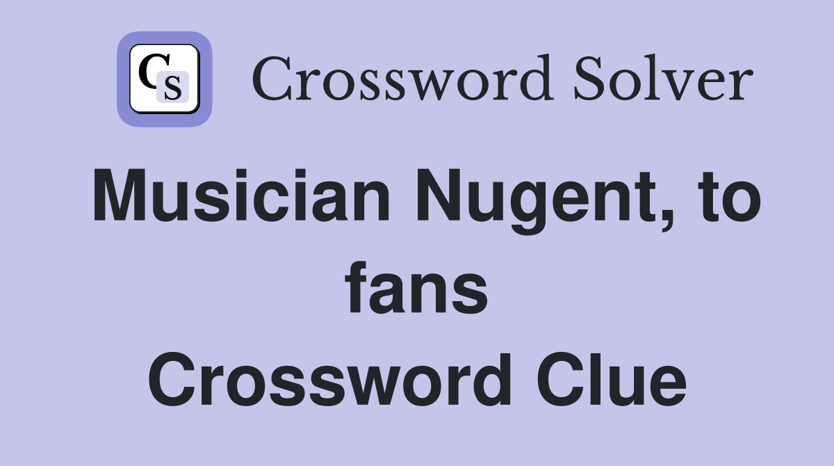 Musician Nugent, to fans Crossword Clue