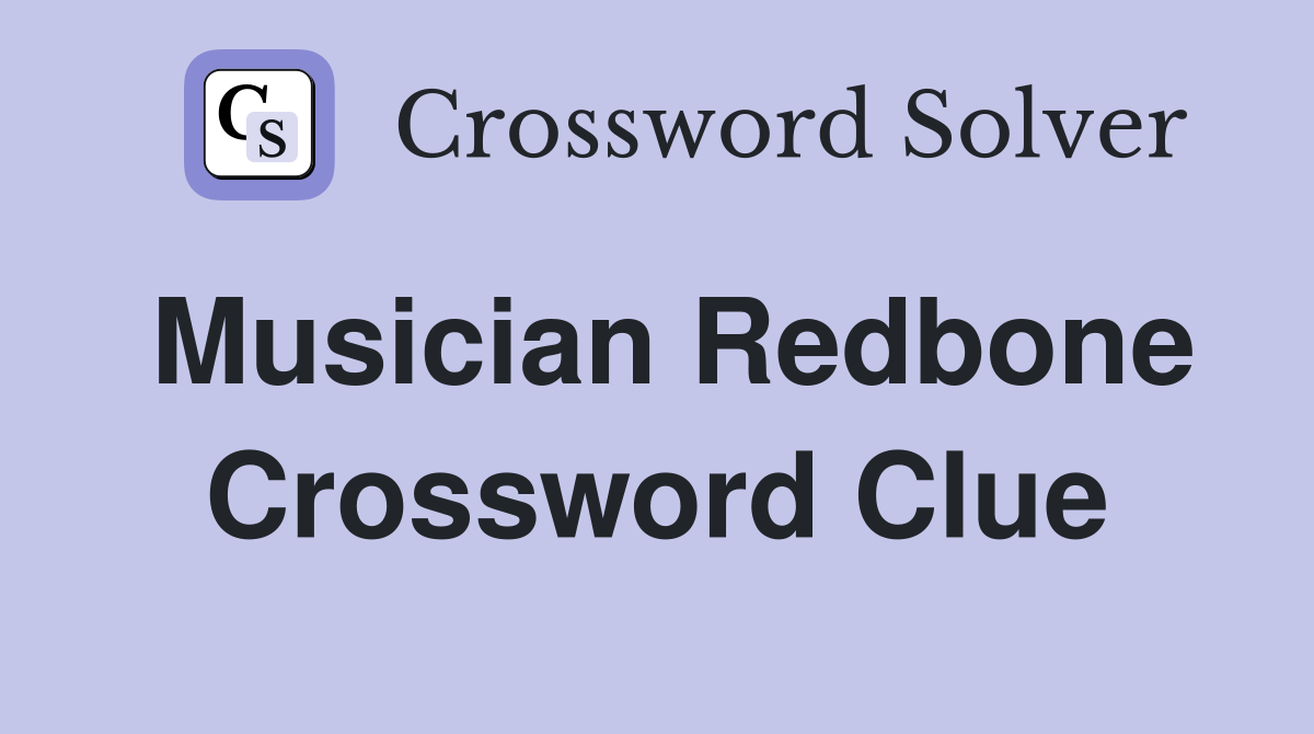 Musician Redbone Crossword Clue