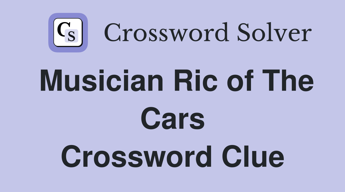 Musician Ric of The Cars Crossword Clue