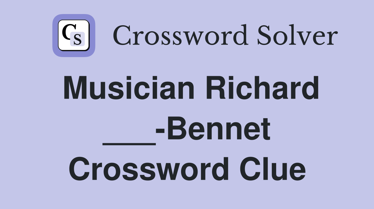 Musician Richard ___-Bennet Crossword Clue