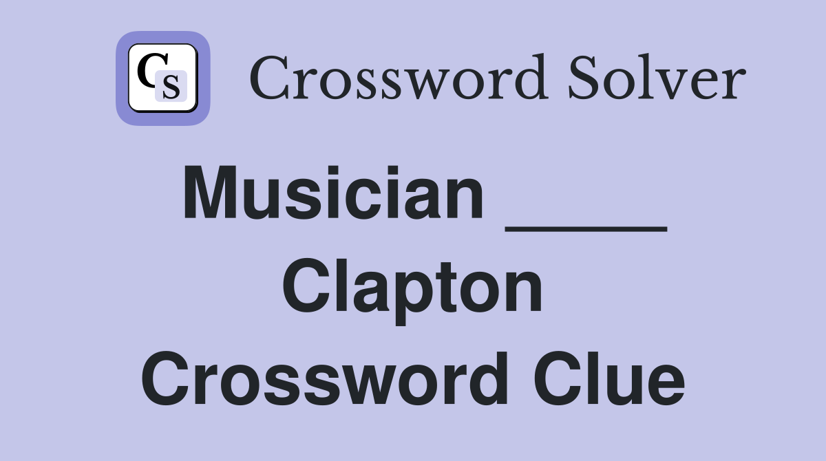 Musician ____ Clapton Crossword Clue