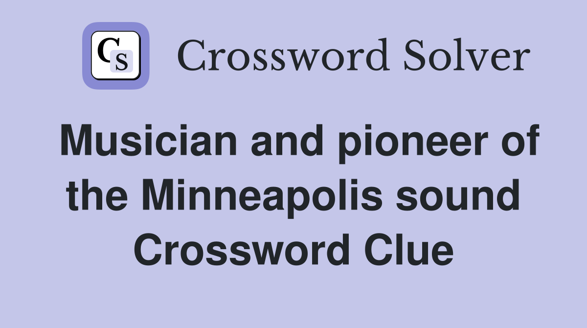 Musician and pioneer of the Minneapolis sound Crossword Clue