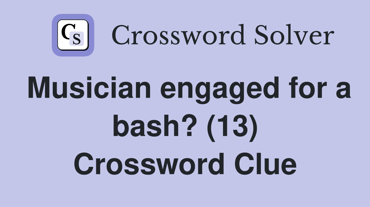 Musician engaged for a bash? (13) Crossword Clue