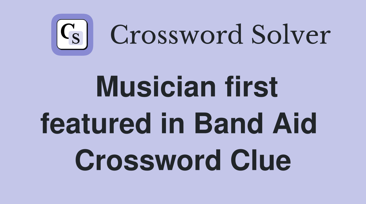 Musician first featured in Band Aid  Crossword Clue
