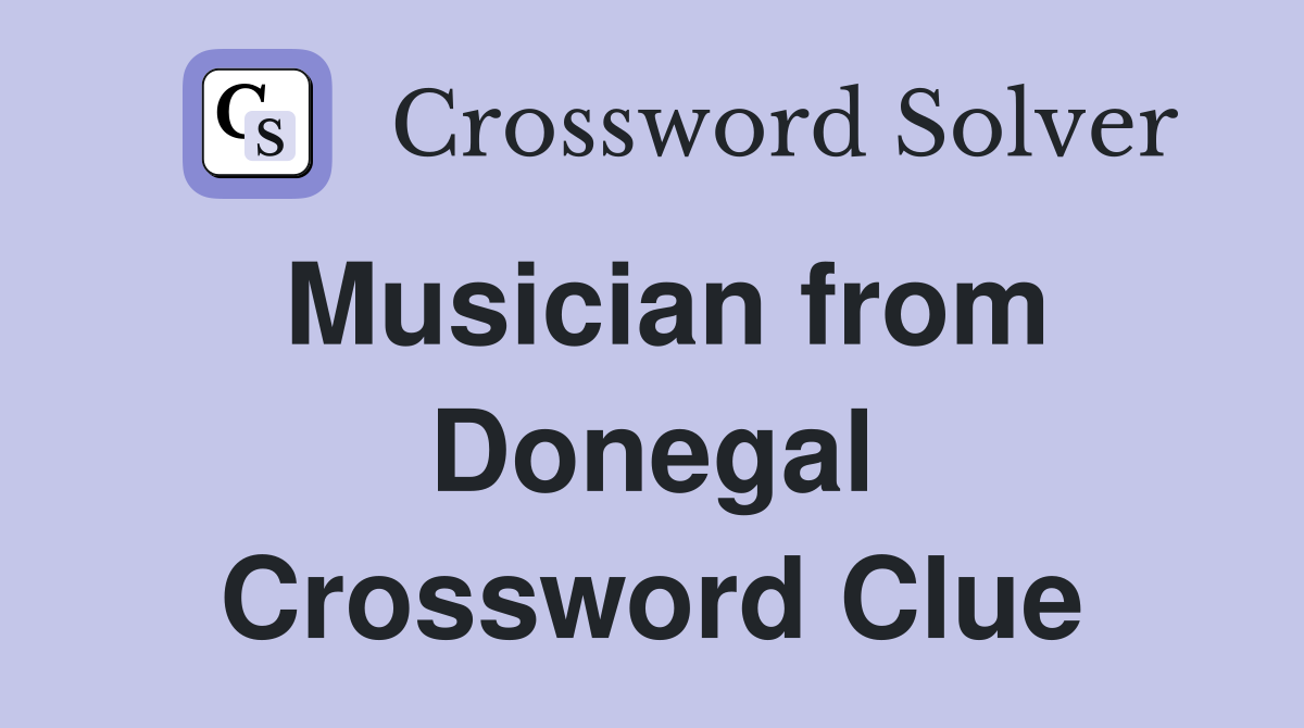 Musician from Donegal Crossword Clue