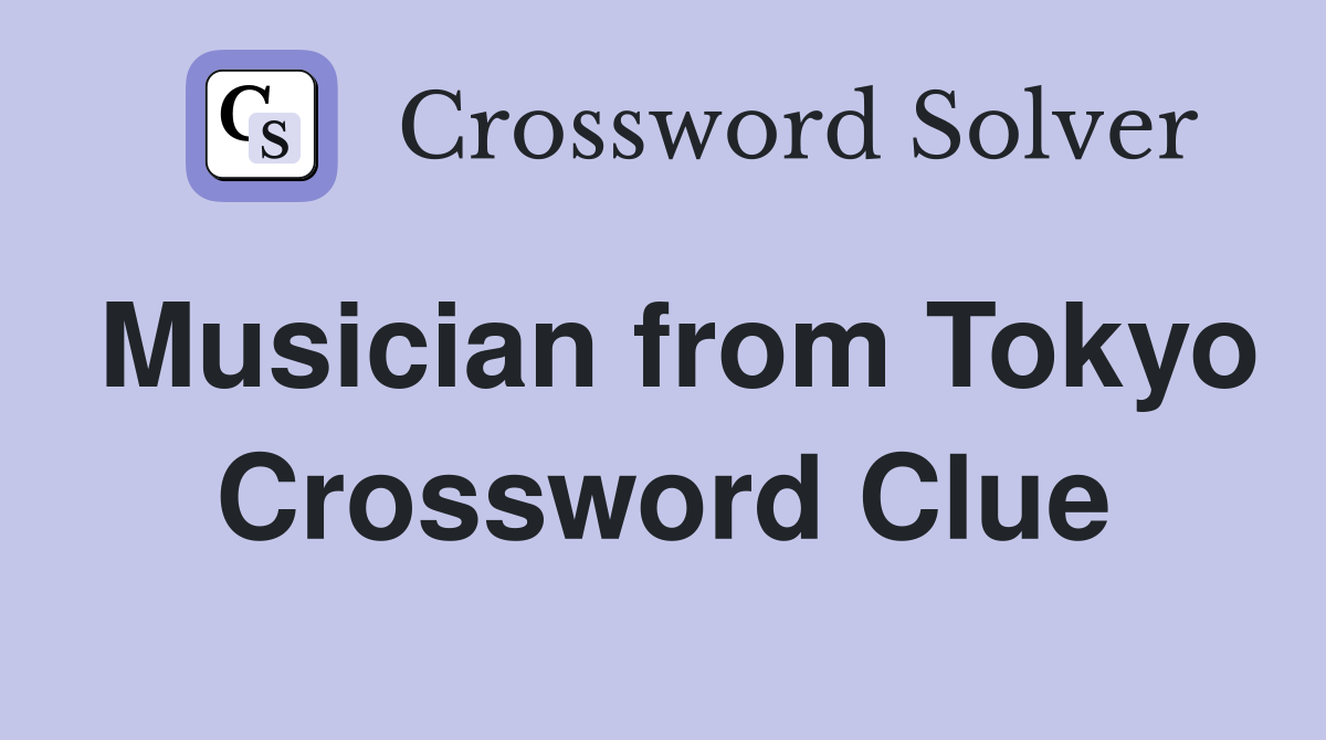 Musician from Tokyo Crossword Clue
