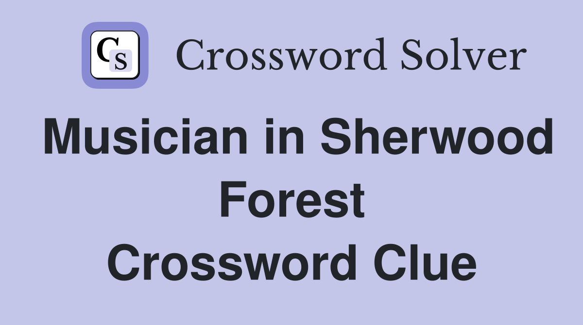 Musician in Sherwood Forest Crossword Clue