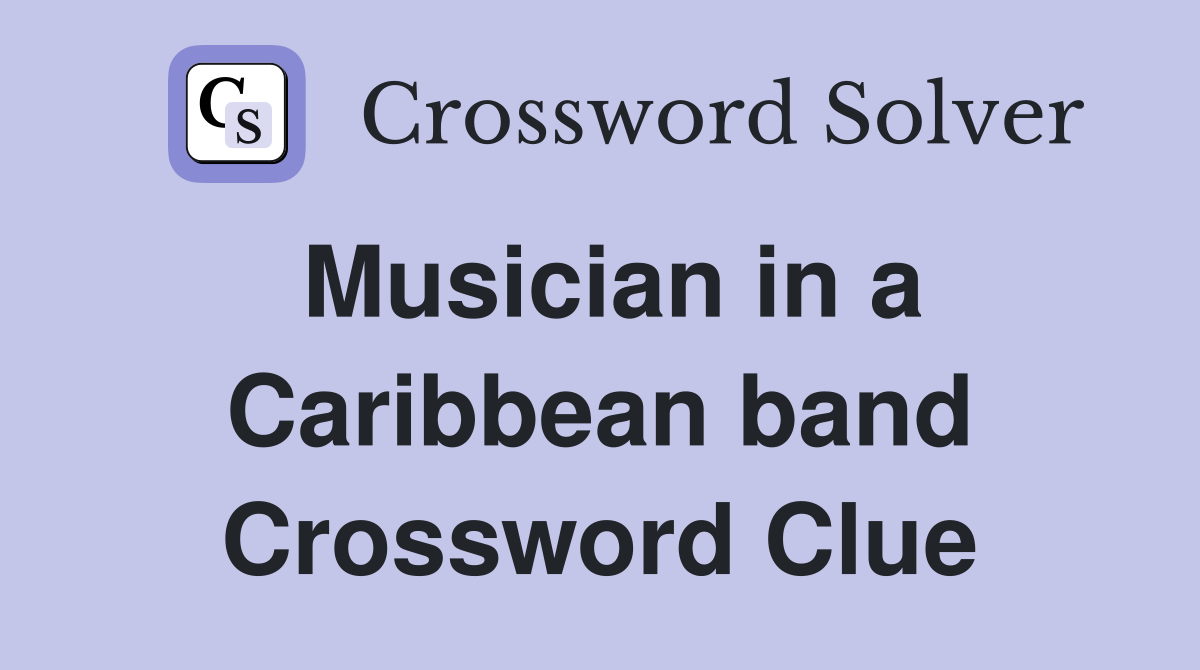 Musician in a Caribbean band Crossword Clue