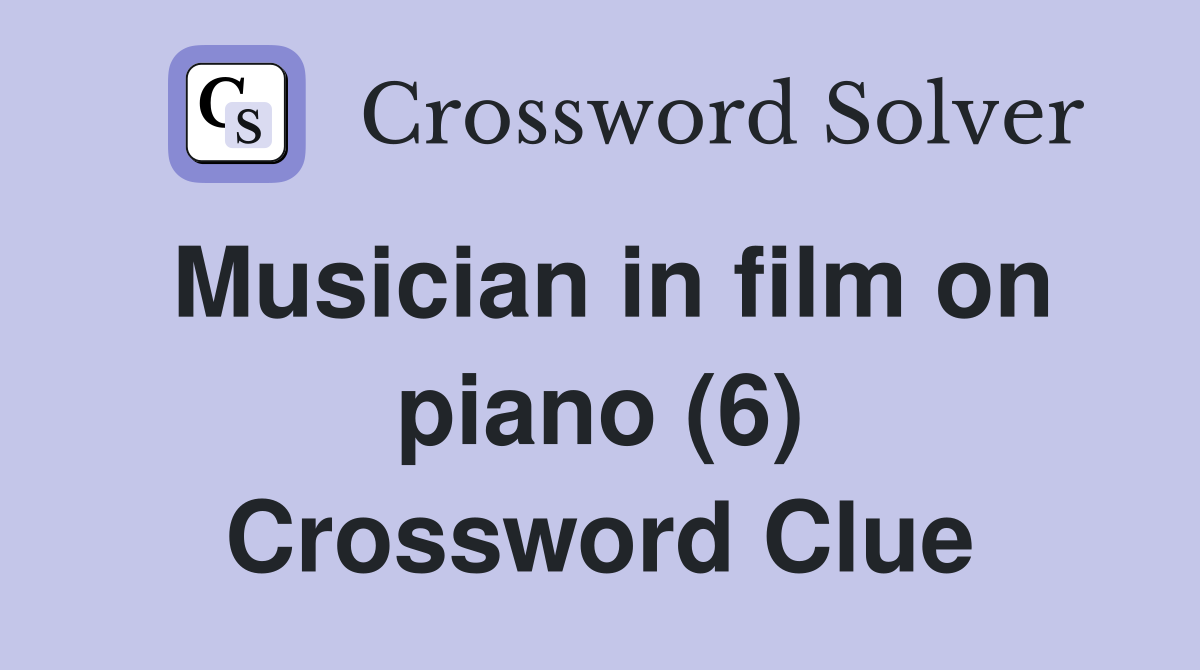 Musician in film on piano (6) Crossword Clue