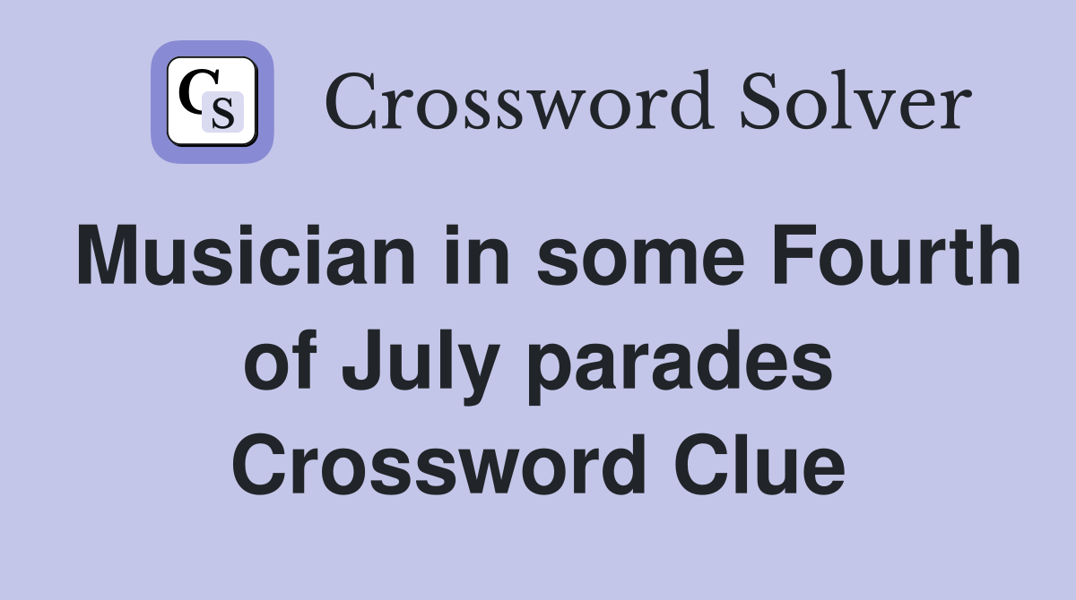 Musician in some Fourth of July parades Crossword Clue