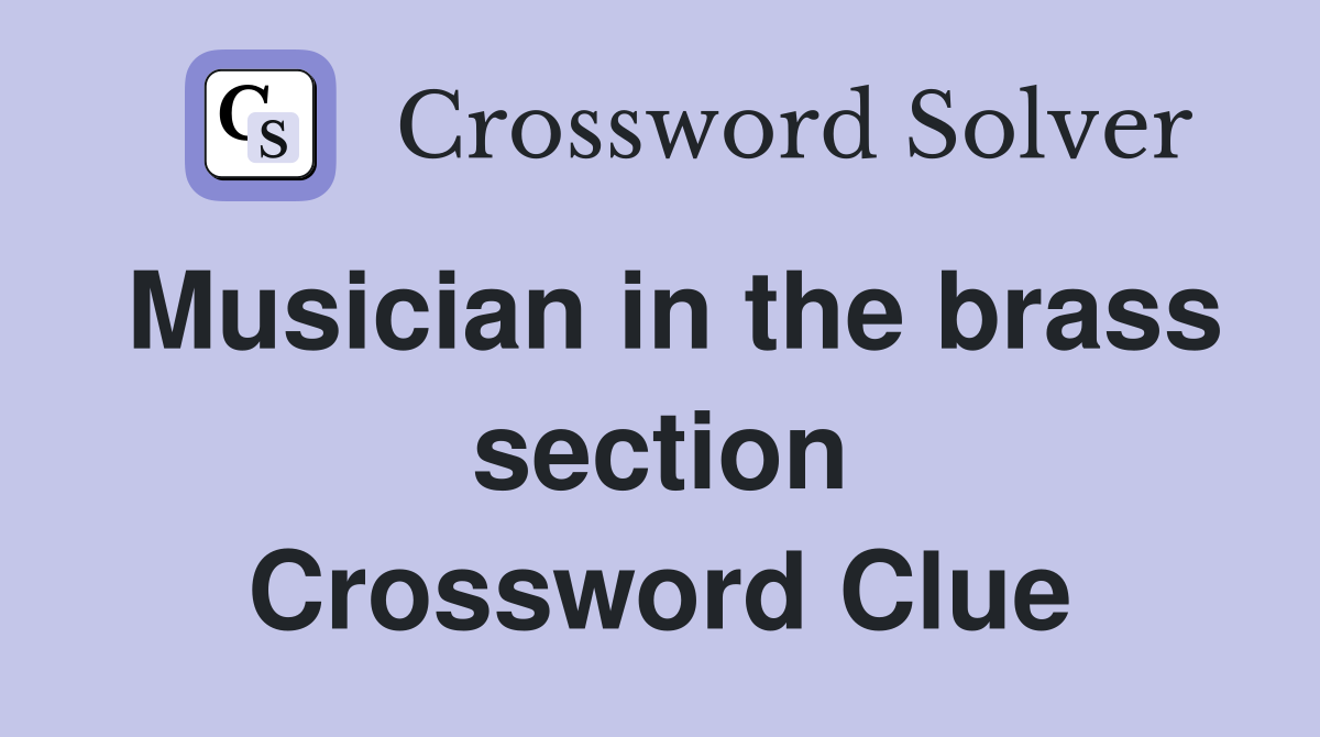 Musician in the brass section Crossword Clue