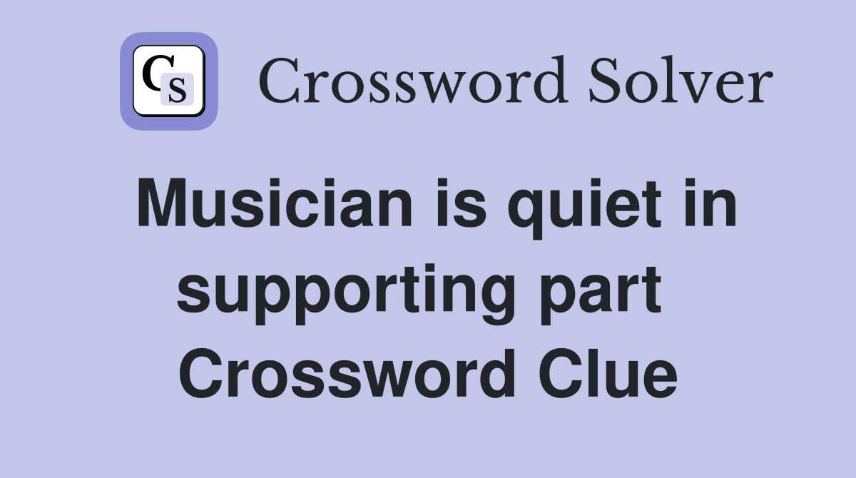 Musician is quiet in supporting part  Crossword Clue