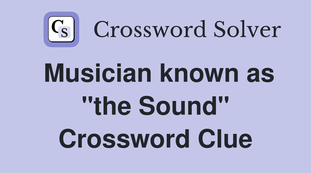Musician known as "the Sound" Crossword Clue