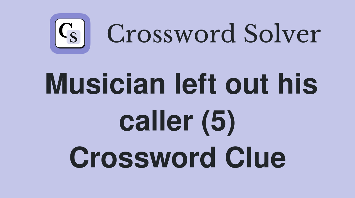 Musician left out his caller (5) Crossword Clue
