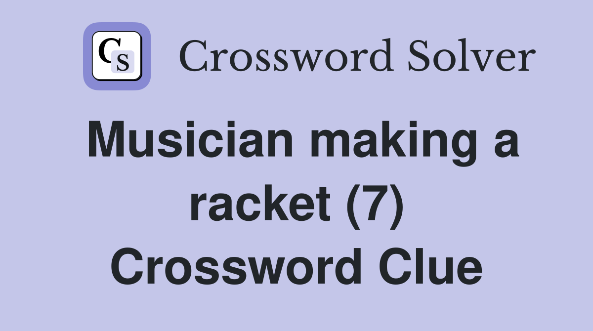 Musician making a racket (7) Crossword Clue