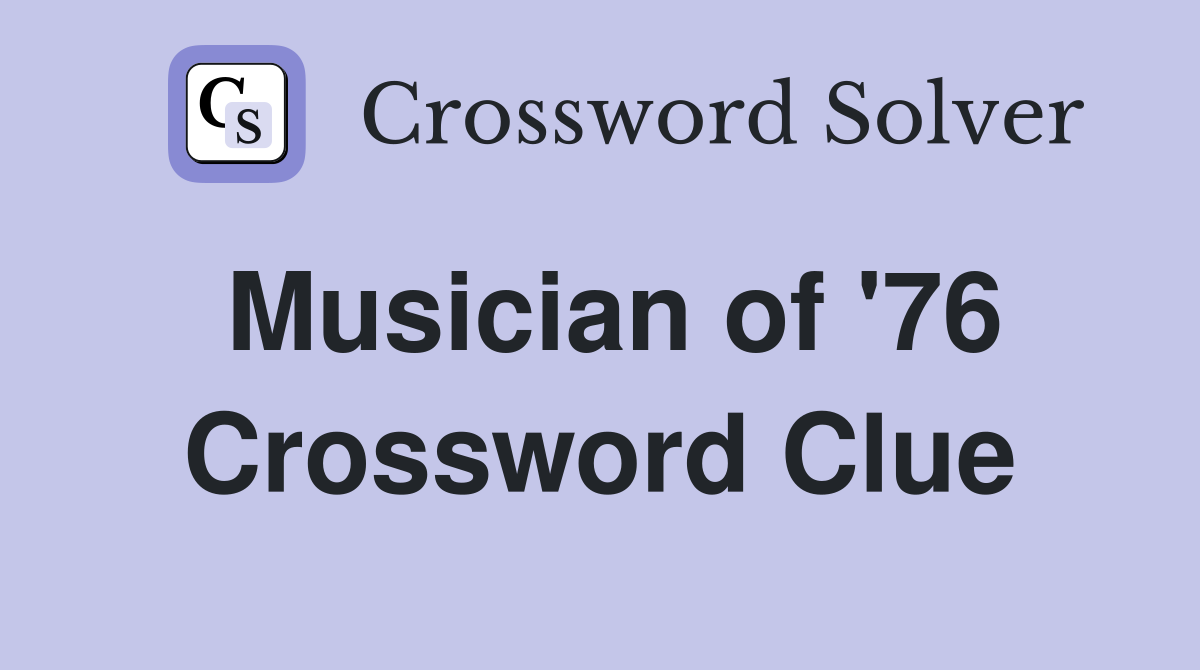 Musician of '76 Crossword Clue