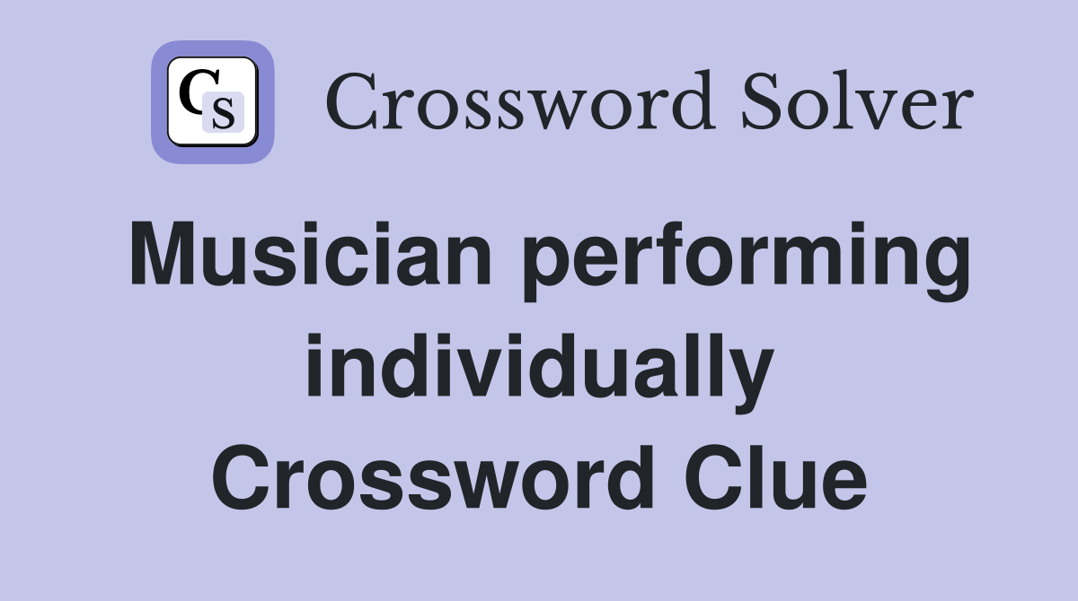 Musician performing individually Crossword Clue