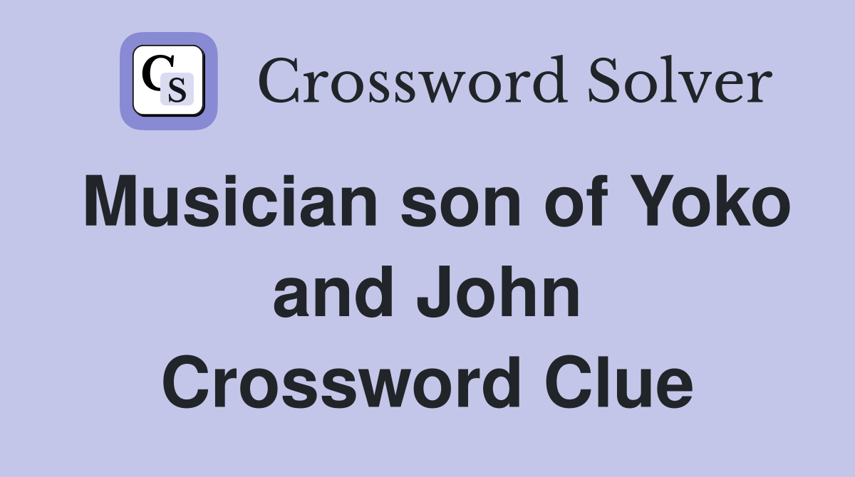 Musician son of Yoko and John Crossword Clue
