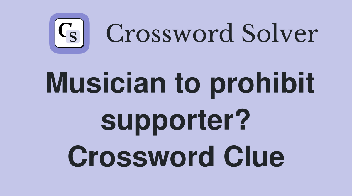 Musician to prohibit supporter? Crossword Clue
