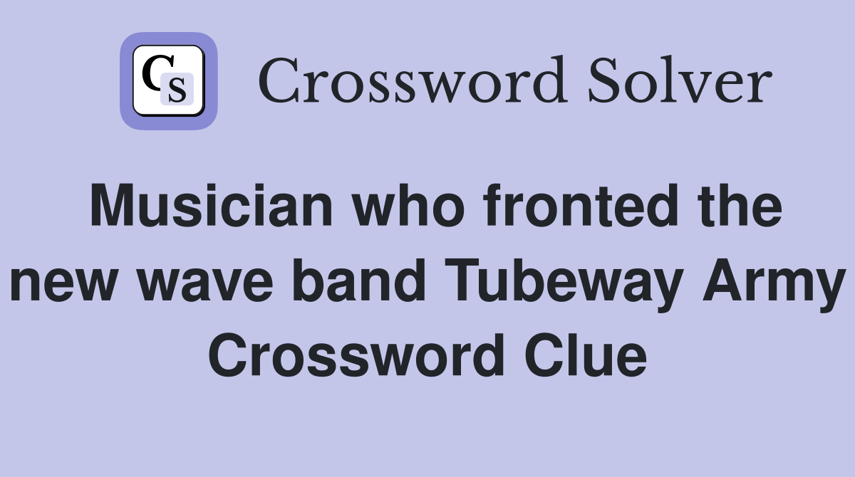 Musician who fronted the new wave band Tubeway Army Crossword Clue