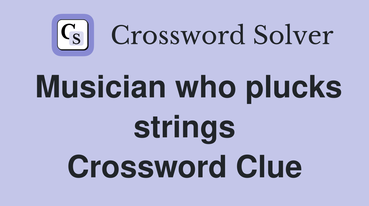 Musician who plucks strings Crossword Clue
