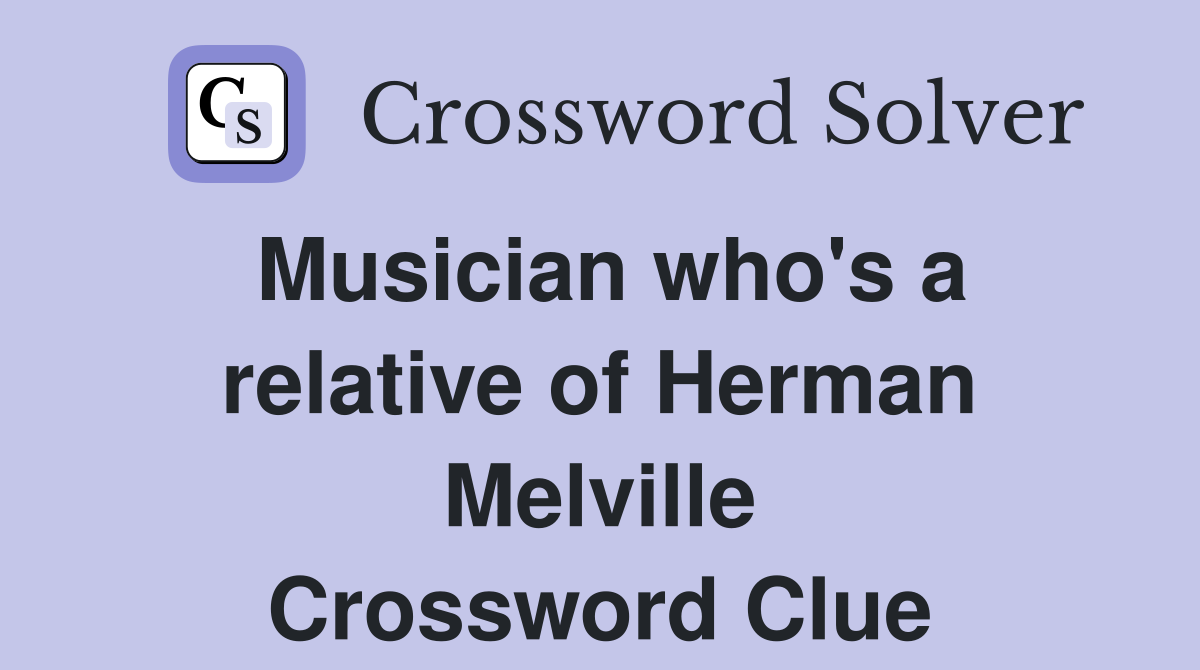 Musician who's a relative of Herman Melville Crossword Clue
