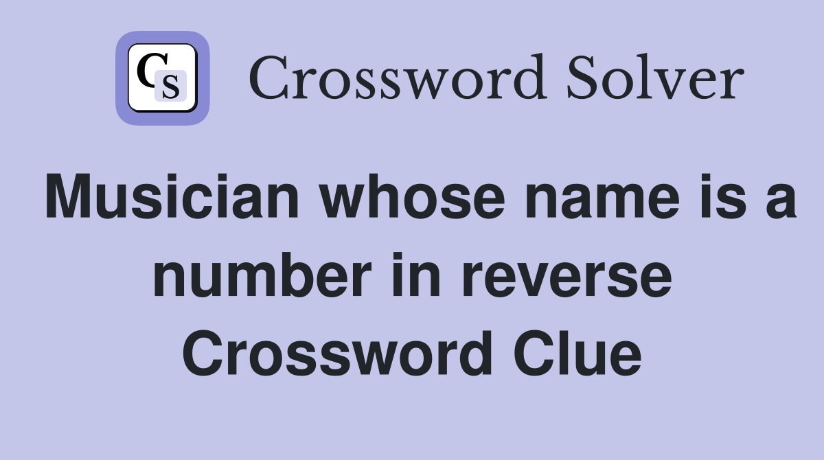 Musician whose name is a number in reverse Crossword Clue