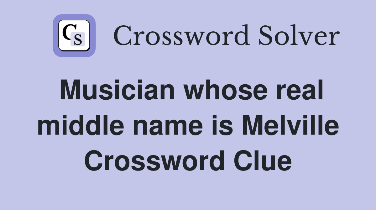 Musician whose real middle name is Melville Crossword Clue