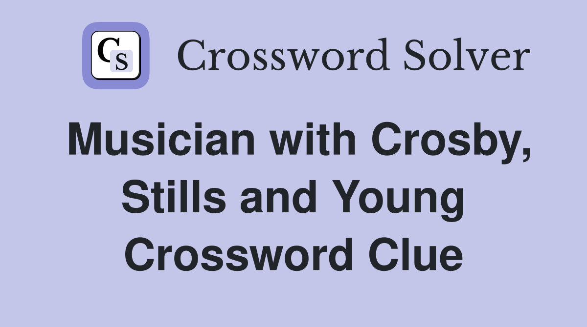 Musician with Crosby, Stills and Young Crossword Clue
