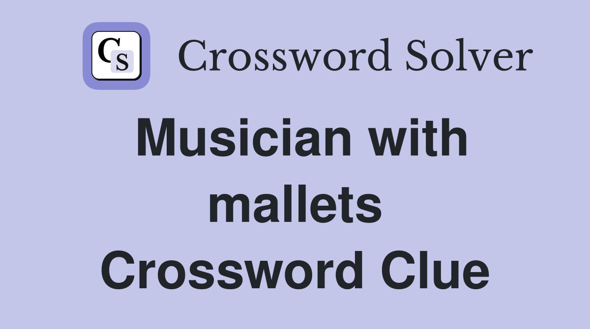 Musician with mallets Crossword Clue