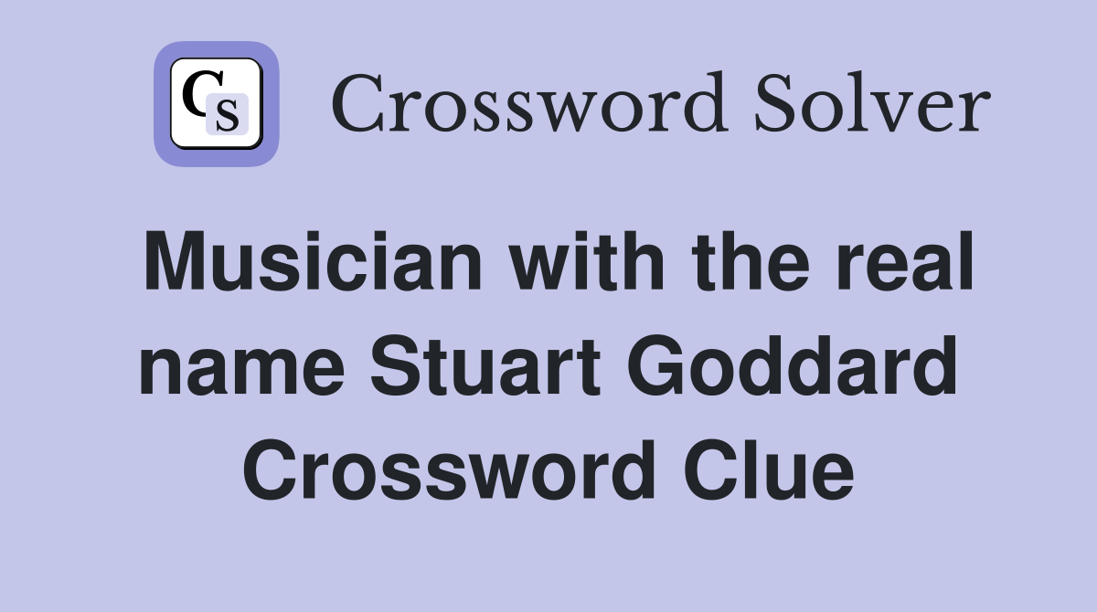 Musician with the real name Stuart Goddard Crossword Clue