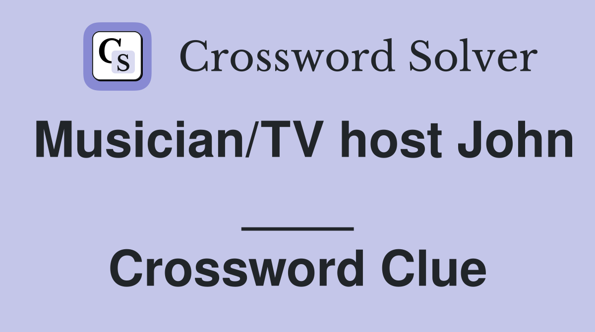 Musician/TV host John ____ Crossword Clue