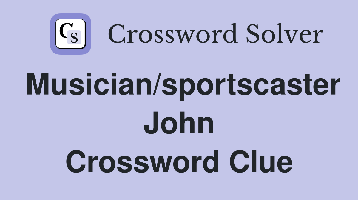 Musician/sportscaster John Crossword Clue