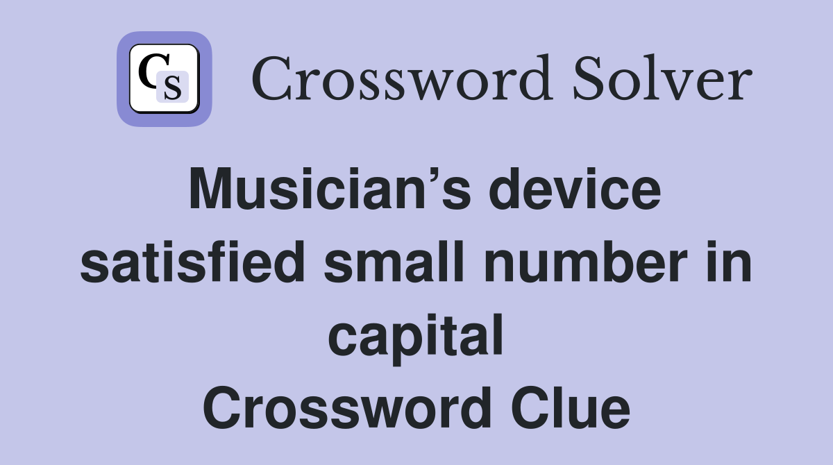 Musician’s device satisfied small number in capital Crossword Clue