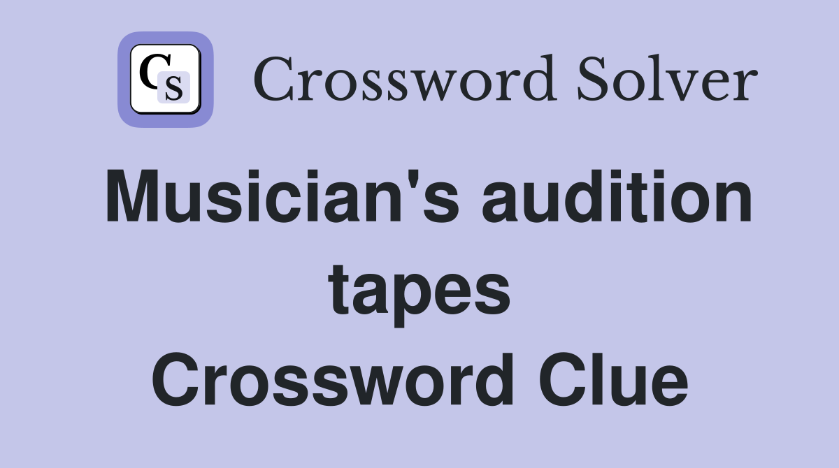 Musician's audition tapes Crossword Clue
