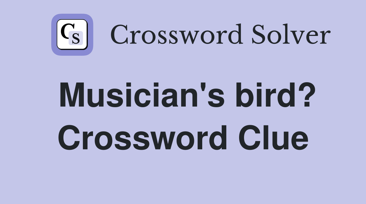 Musician's bird? Crossword Clue