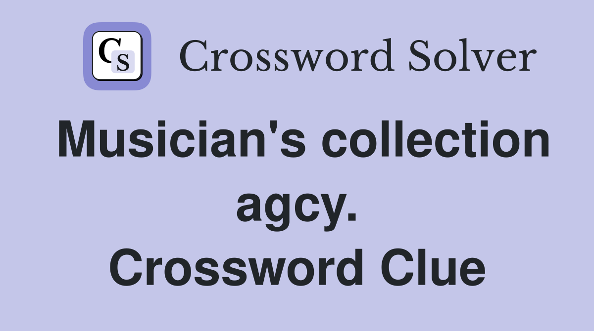 Musician's collection agcy. Crossword Clue