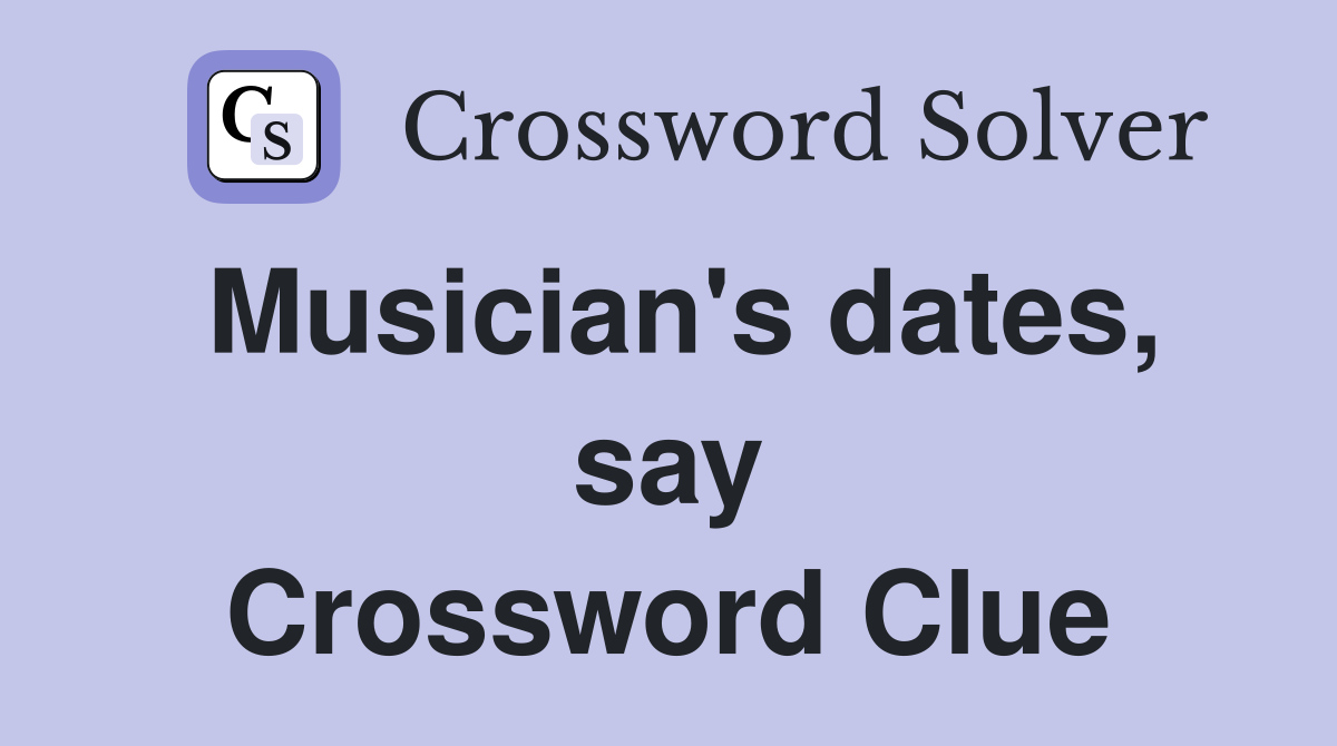 Musician's dates, say Crossword Clue