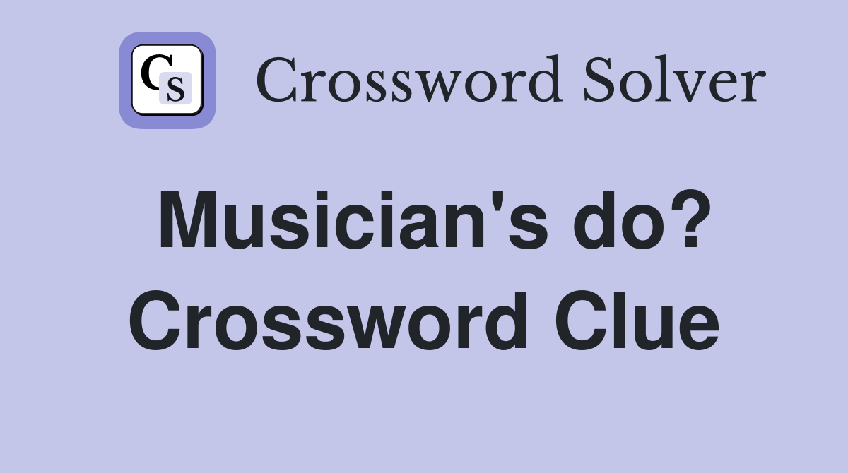 Musician's do? Crossword Clue