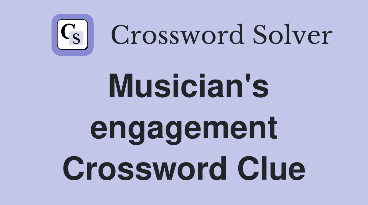 Musician's engagement Crossword Clue