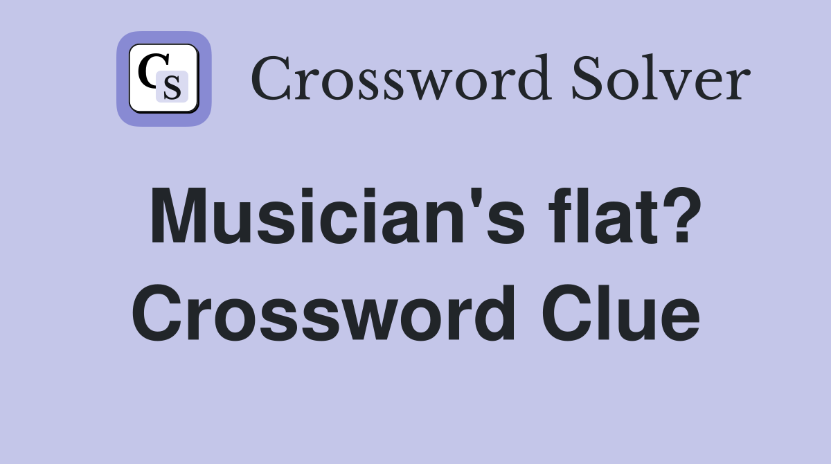 Musician's flat? Crossword Clue