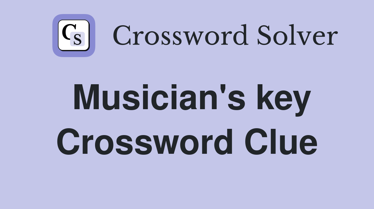 Musician's key Crossword Clue