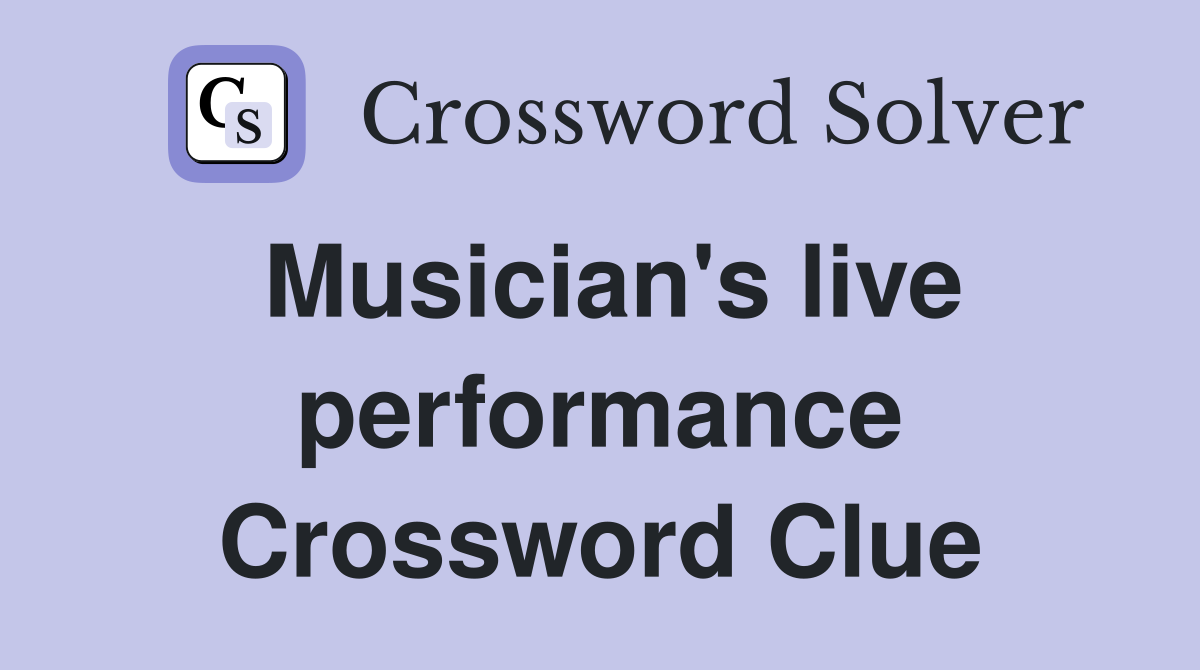 Musician's live performance Crossword Clue