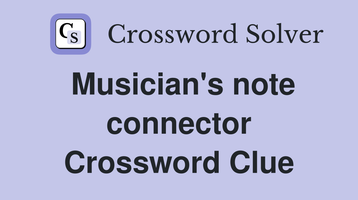 Musician's note connector Crossword Clue