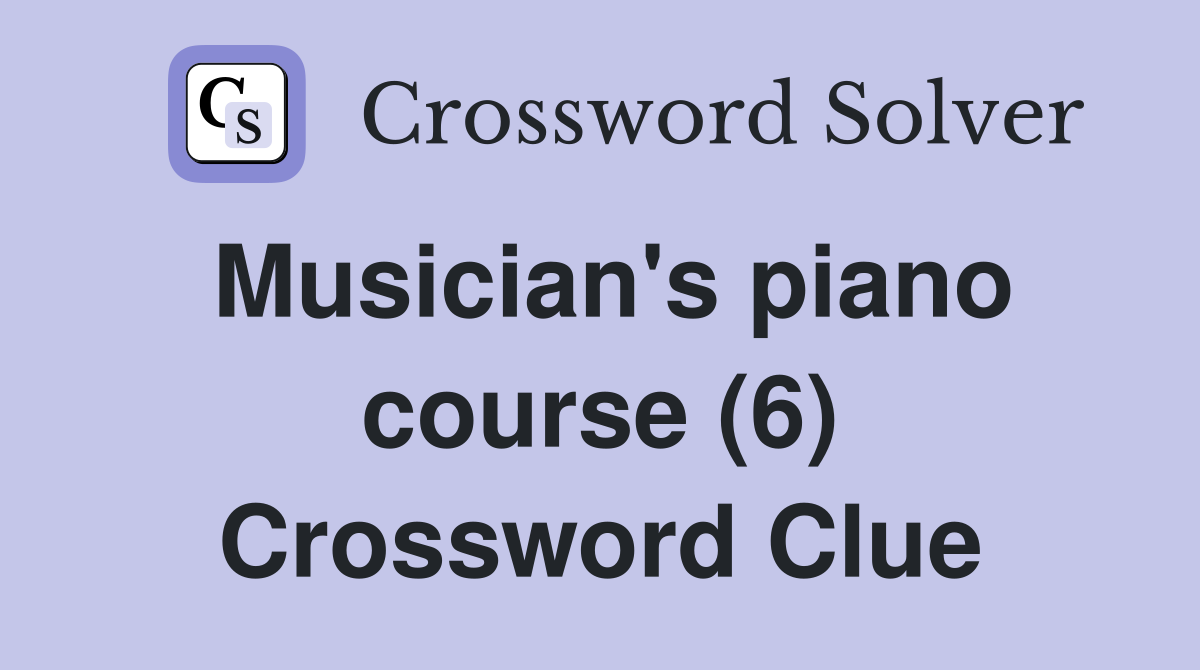 Musician's piano course (6) Crossword Clue