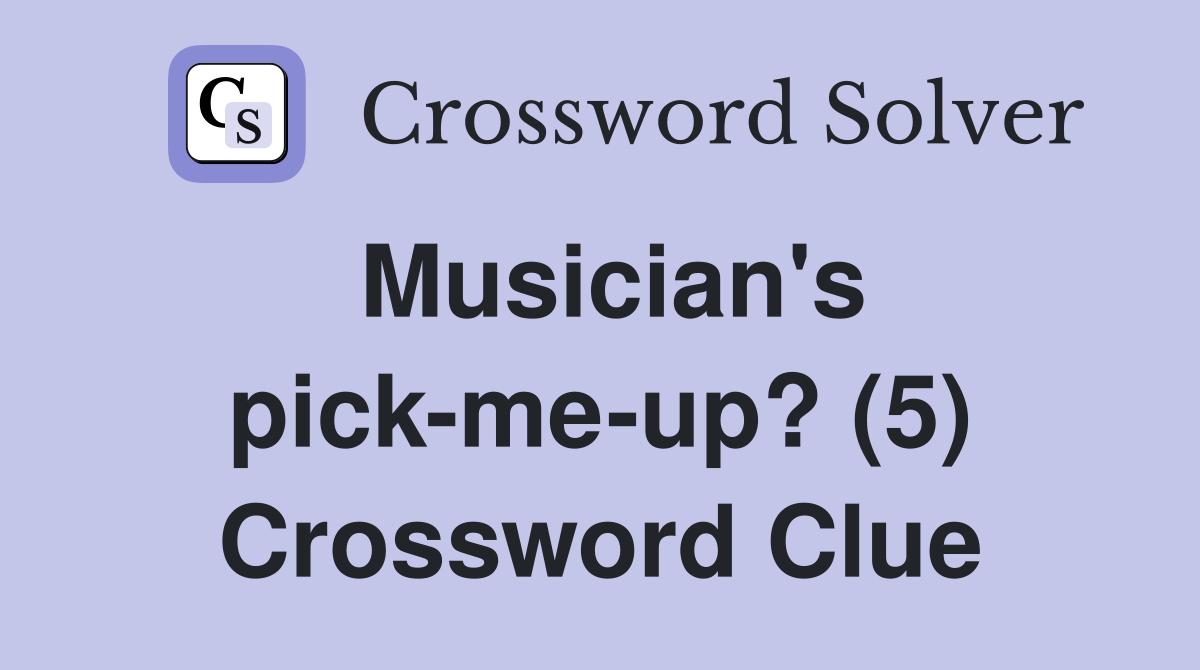 Musician's pick-me-up? (5) Crossword Clue