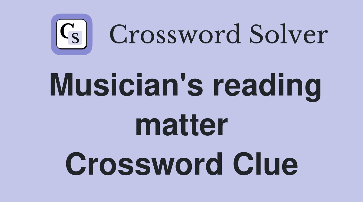 Musician's reading matter Crossword Clue