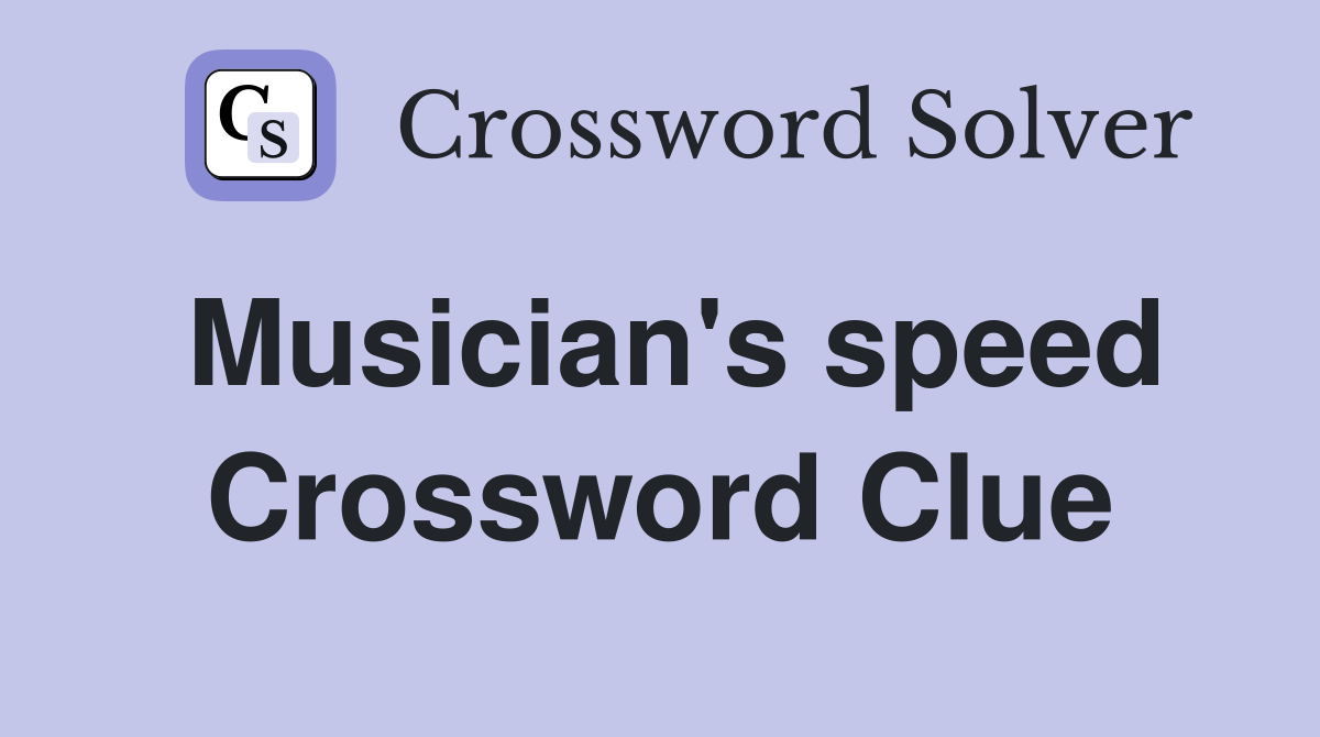 Musician's speed Crossword Clue