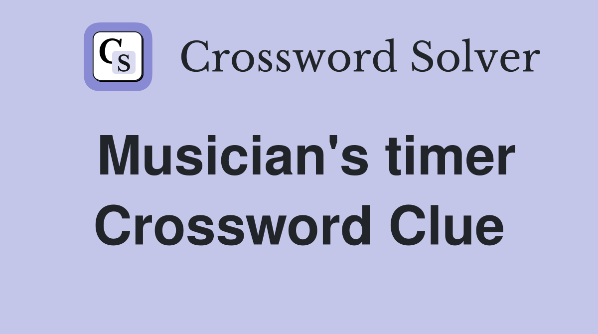 Musician's timer Crossword Clue