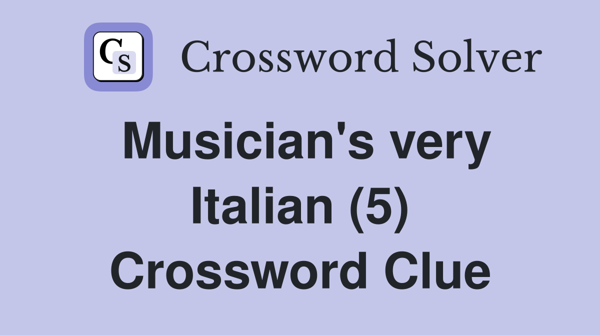 Musician's very Italian (5) Crossword Clue
